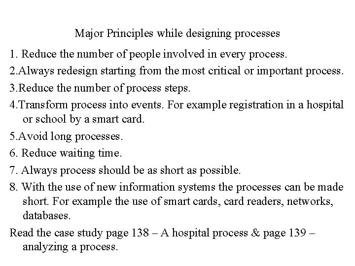 Major Principles while designing processes 1. Reduce the number of people involved in every