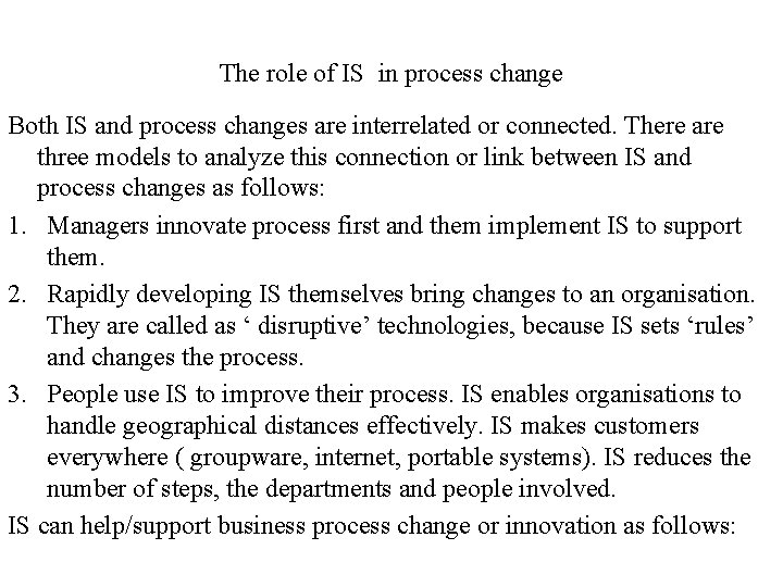 The role of IS in process change Both IS and process changes are interrelated