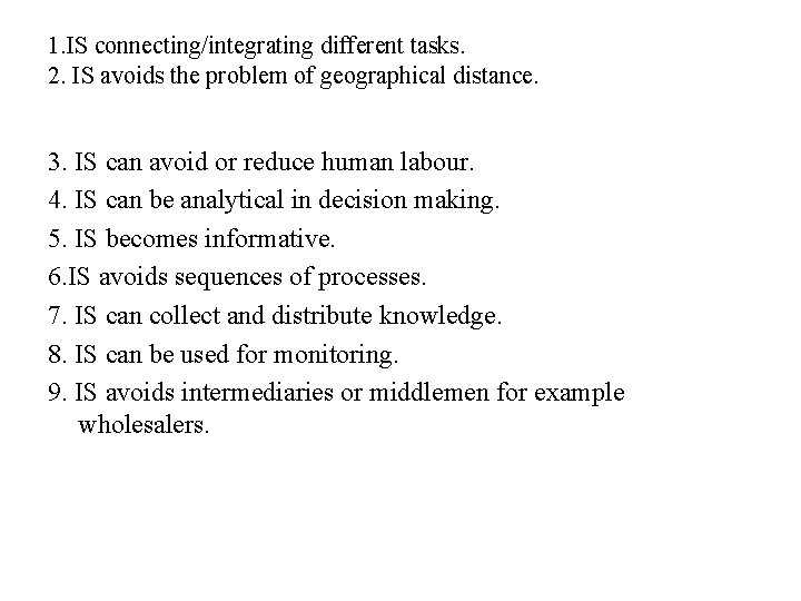 1. IS connecting/integrating different tasks. 2. IS avoids the problem of geographical distance. 3.