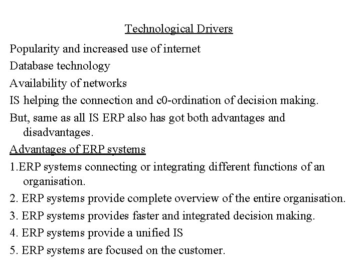 Technological Drivers Popularity and increased use of internet Database technology Availability of networks IS