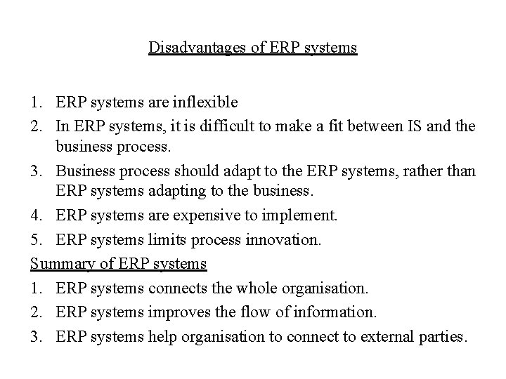 Disadvantages of ERP systems 1. ERP systems are inflexible 2. In ERP systems, it