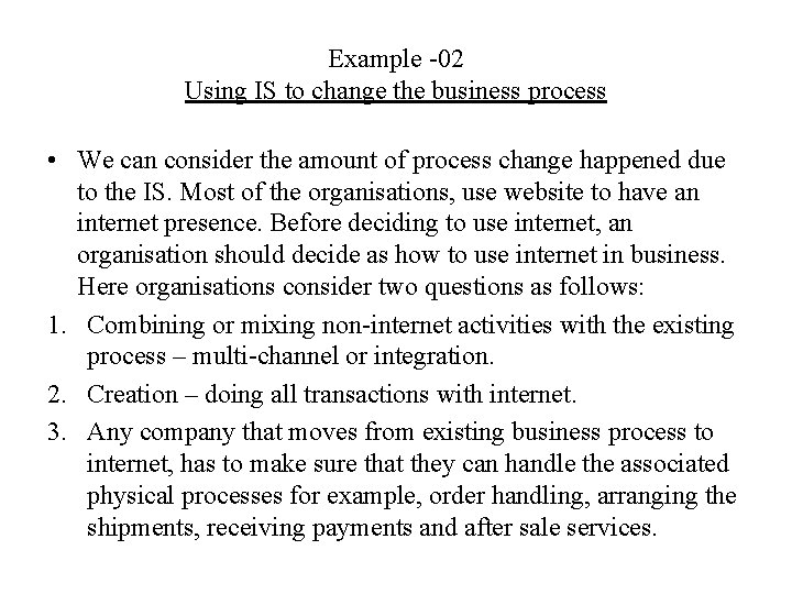 Example -02 Using IS to change the business process • We can consider the