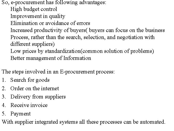 So, e-procurement has following advantages: High budget control Improvement in quality Elimination or avoidance