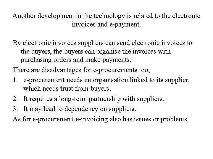 Another development in the technology is related to the electronic invoices and e-payment. By
