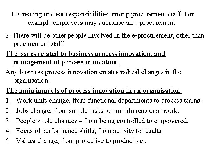 1. Creating unclear responsibilities among procurement staff. For example employees may authorise an e-procurement.