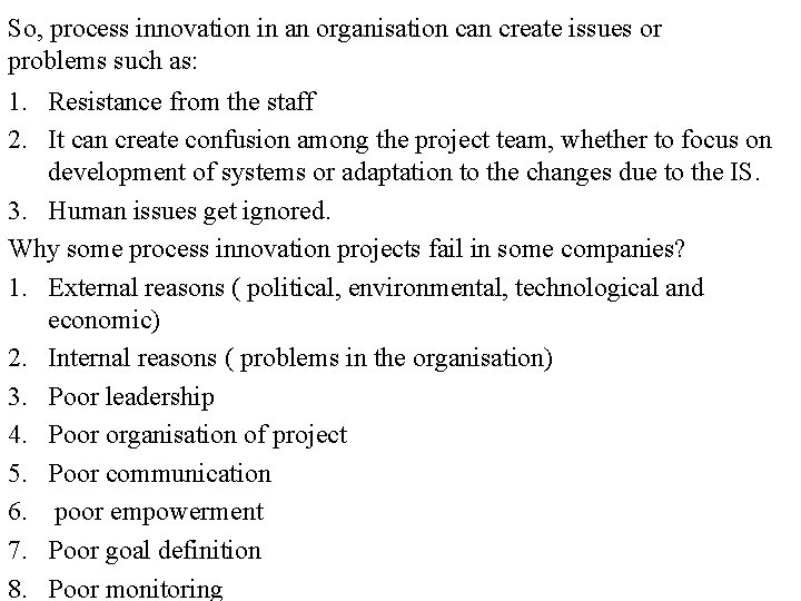 So, process innovation in an organisation can create issues or problems such as: 1.