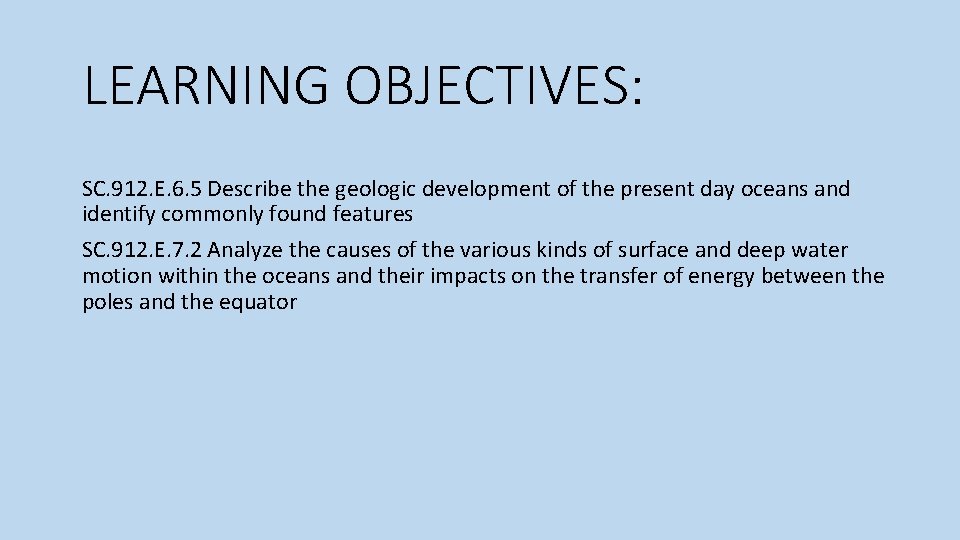 LEARNING OBJECTIVES: SC. 912. E. 6. 5 Describe the geologic development of the present
