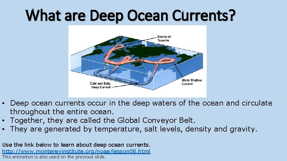 What are Deep Ocean Currents? • Deep ocean currents occur in the deep waters