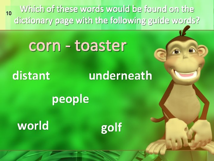 10 Which of these words would be found on the dictionary page with the