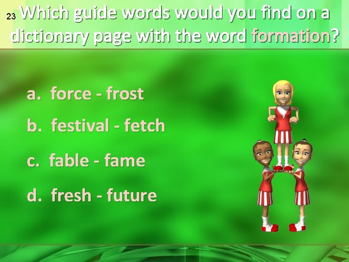 Which guide words would you find on a dictionary page with the word formation?