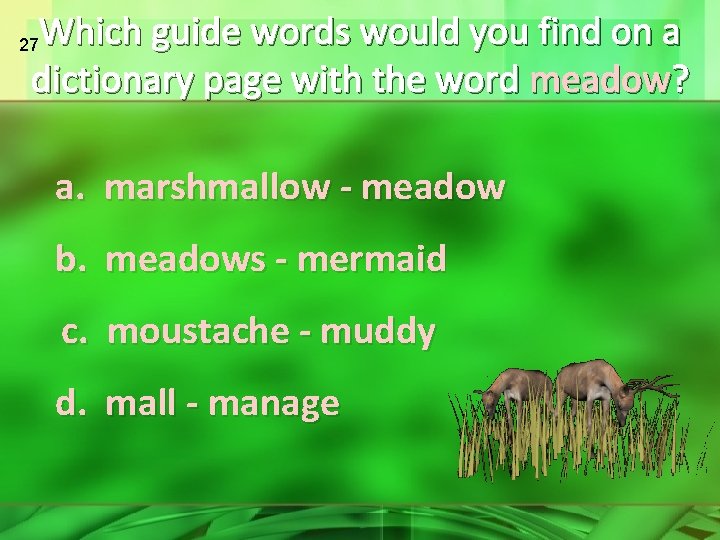 Which guide words would you find on a dictionary page with the word meadow?