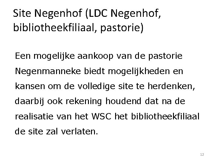 Site Negenhof (LDC Negenhof, bibliotheekfiliaal, pastorie) Een mogelijke aankoop van de pastorie Negenmanneke biedt