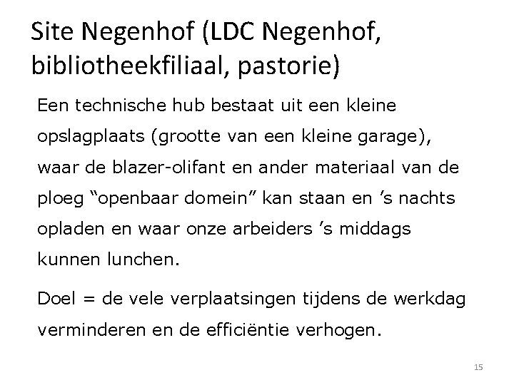 Site Negenhof (LDC Negenhof, bibliotheekfiliaal, pastorie) Een technische hub bestaat uit een kleine opslagplaats