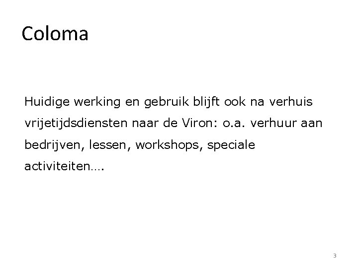 Coloma Huidige werking en gebruik blijft ook na verhuis vrijetijdsdiensten naar de Viron: o.