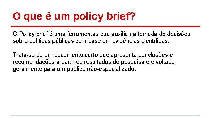 O que é um policy brief? O Policy brief é uma ferramentas que auxilia
