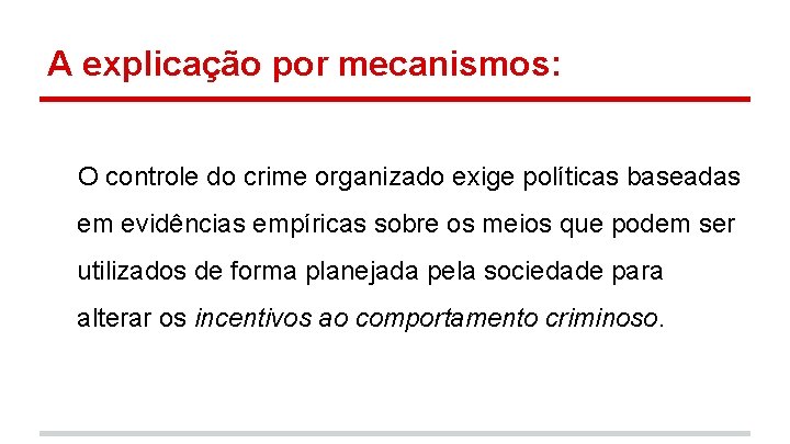 A explicação por mecanismos: O controle do crime organizado exige políticas baseadas em evidências