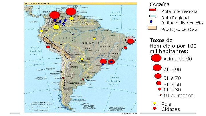 Cocaína Rota Internacional Rota Regional Refino e distribuição Produção de Coca Taxas de Homicídio