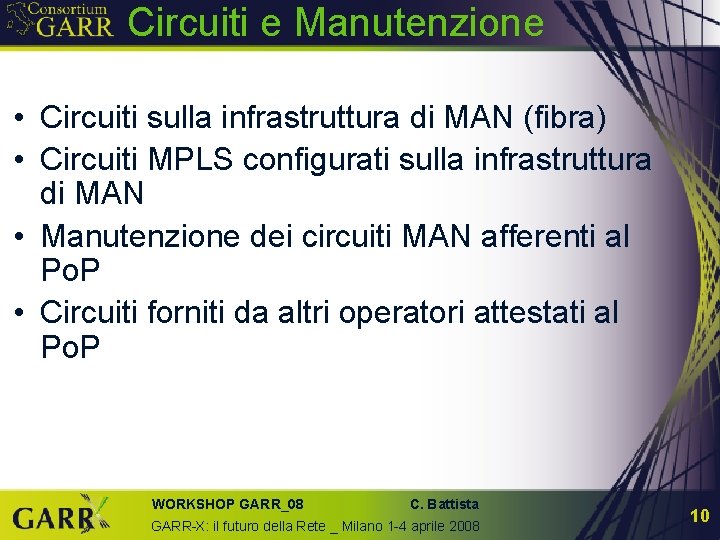 Circuiti e Manutenzione • Circuiti sulla infrastruttura di MAN (fibra) • Circuiti MPLS configurati