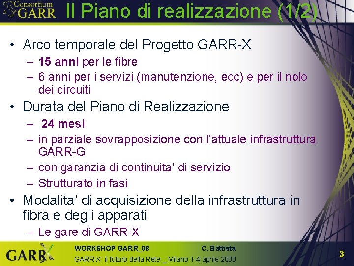 Il Piano di realizzazione (1/2) • Arco temporale del Progetto GARR-X – 15 anni