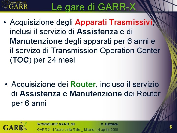 Le gare di GARR-X • Acquisizione degli Apparati Trasmissivi, inclusi il servizio di Assistenza