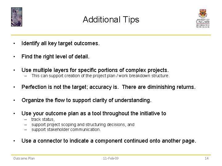 Additional Tips • Identify all key target outcomes. • Find the right level of