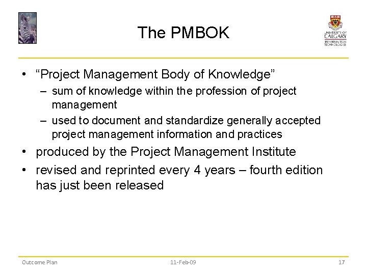 The PMBOK • “Project Management Body of Knowledge” – sum of knowledge within the