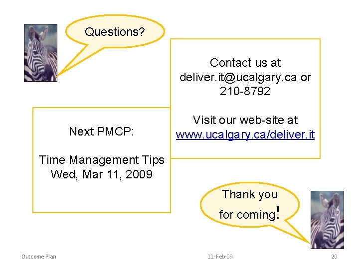Questions? Contact us at deliver. it@ucalgary. ca or 210 -8792 Next PMCP: Visit our