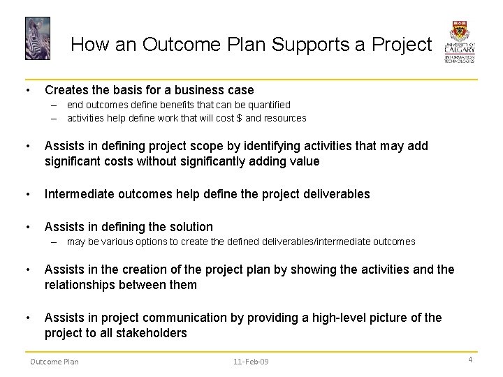 How an Outcome Plan Supports a Project • Creates the basis for a business
