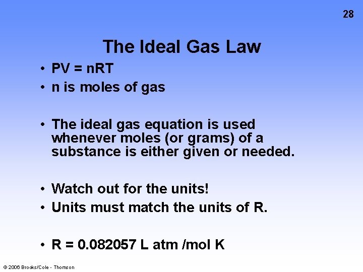 28 The Ideal Gas Law • PV = n. RT • n is moles