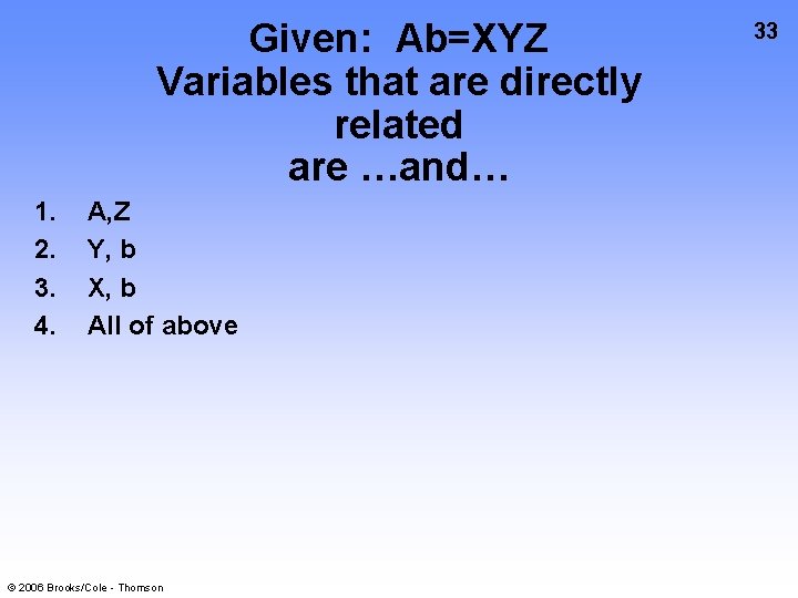 Given: Ab=XYZ Variables that are directly related are …and… 1. 2. 3. 4. A,