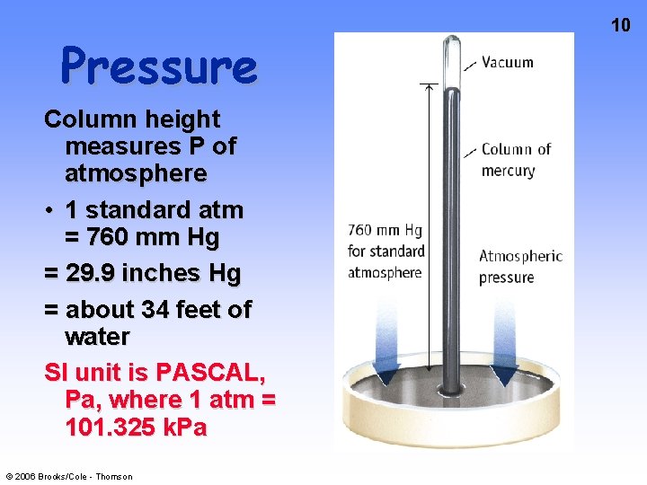 Pressure Column height measures P of atmosphere • 1 standard atm = 760 mm