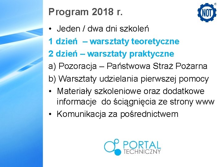 Program 2018 r. • Jeden / dwa dni szkoleń 1 dzień – warsztaty teoretyczne