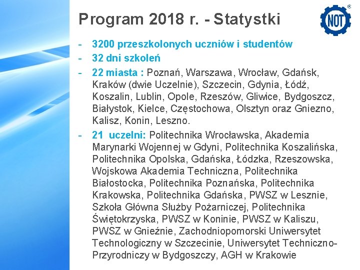 Program 2018 r. - Statystki - 3200 przeszkolonych uczniów i studentów - 32 dni