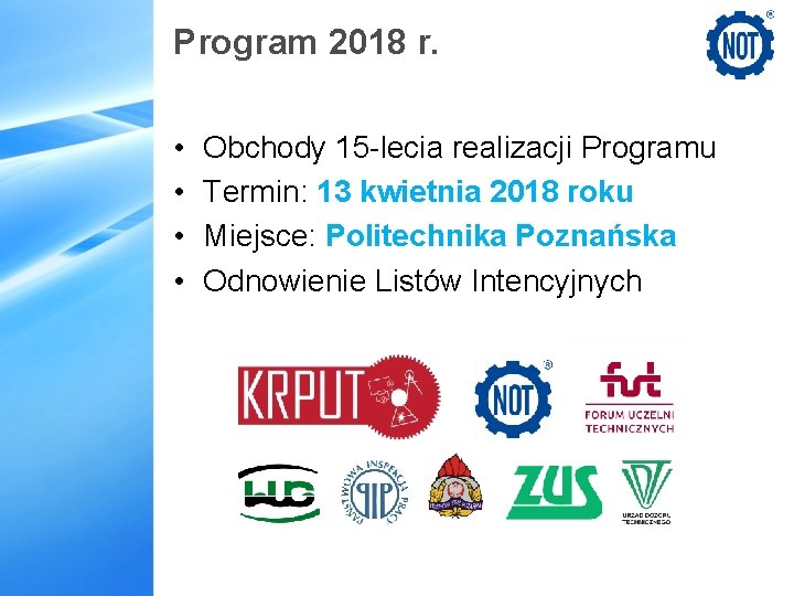 Program 2018 r. • • Obchody 15 -lecia realizacji Programu Termin: 13 kwietnia 2018