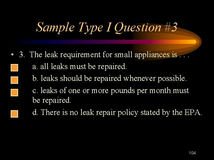 Sample Type I Question #3 • 3. The leak requirement for small appliances is.