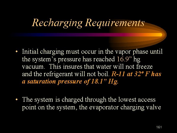 Recharging Requirements • Initial charging must occur in the vapor phase until the system’s