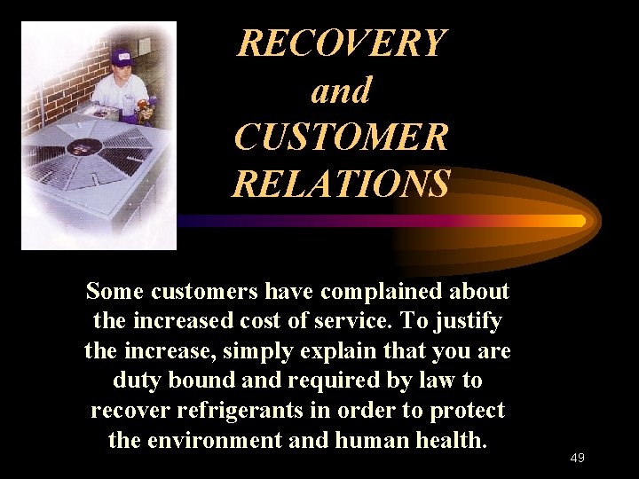 RECOVERY and CUSTOMER RELATIONS Some customers have complained about the increased cost of service.