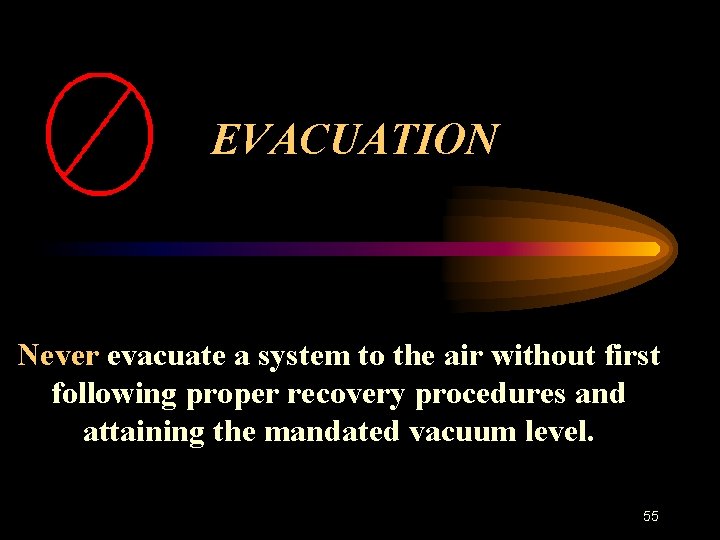 EVACUATION Never evacuate a system to the air without first following proper recovery procedures