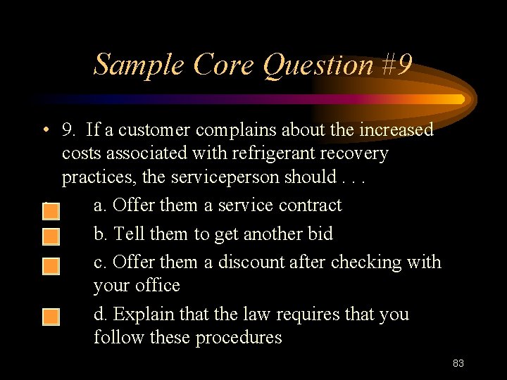 Sample Core Question #9 • 9. If a customer complains about the increased costs