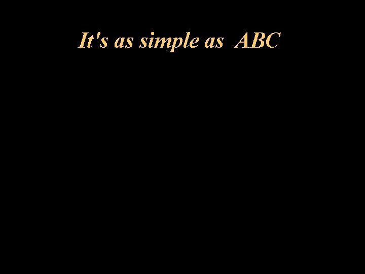 It's as simple as ABC 