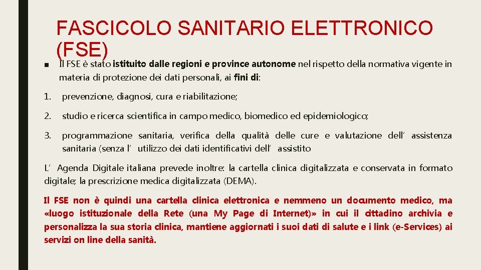 ■ FASCICOLO SANITARIO ELETTRONICO (FSE) Il FSE è stato istituito dalle regioni e province