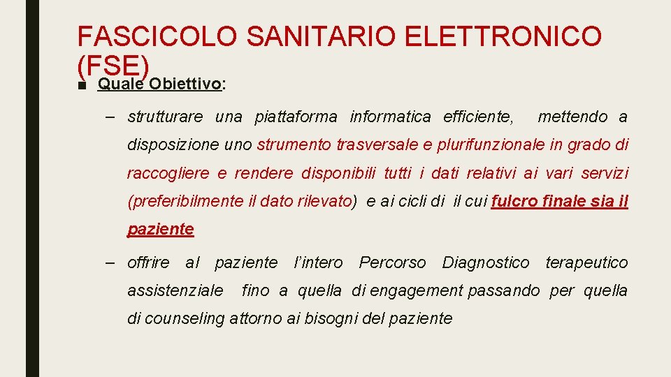 FASCICOLO SANITARIO ELETTRONICO (FSE) ■ Quale Obiettivo: – strutturare una piattaforma informatica efficiente, mettendo