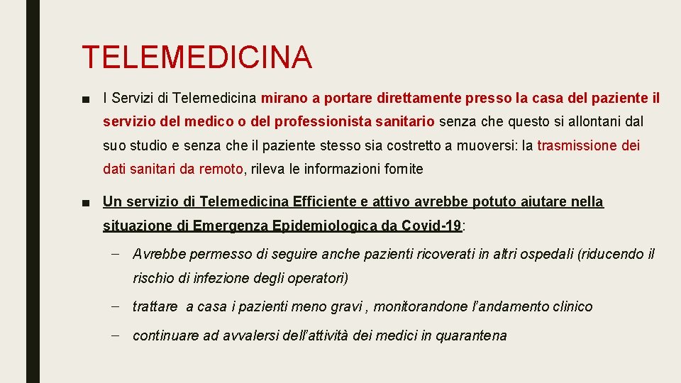 TELEMEDICINA ■ I Servizi di Telemedicina mirano a portare direttamente presso la casa del