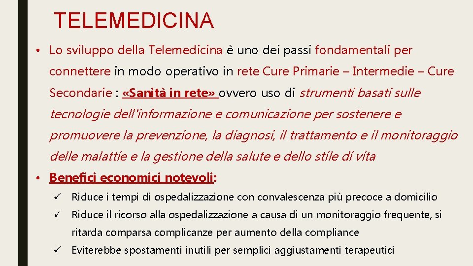 TELEMEDICINA • Lo sviluppo della Telemedicina è uno dei passi fondamentali per connettere in