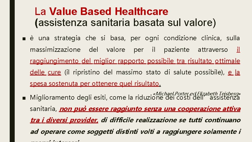 La Value Based Healthcare (assistenza sanitaria basata sul valore) ■ è una strategia che
