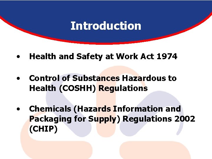 Introduction • Health and Safety at Work Act 1974 • Control of Substances Hazardous