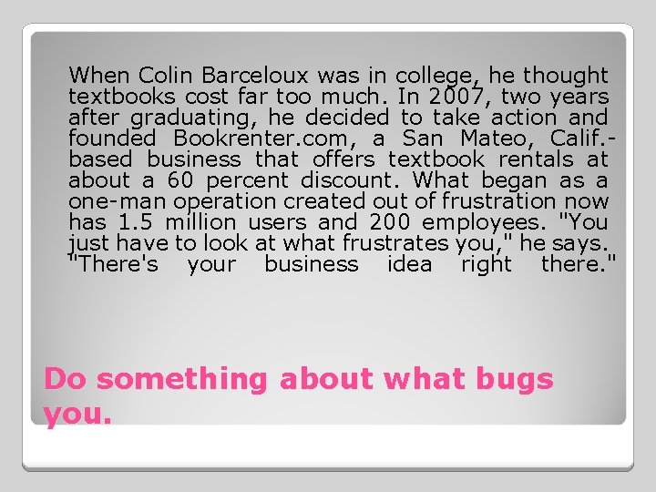 When Colin Barceloux was in college, he thought textbooks cost far too much. In