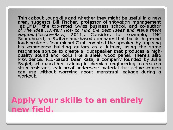 Think about your skills and whether they might be useful in a new area,