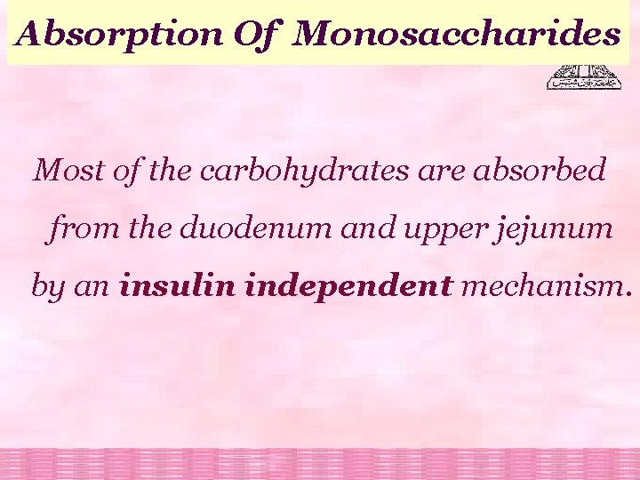 Absorption Of Monosaccharides Most of the carbohydrates are absorbed from the duodenum and upper