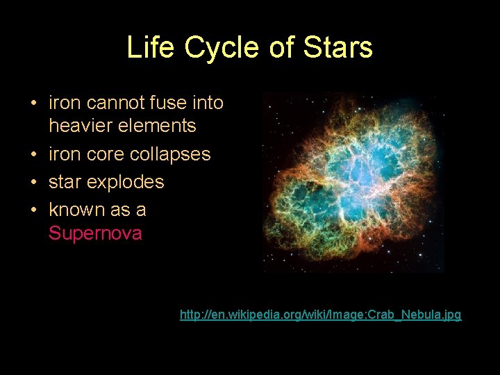 Life Cycle of Stars • iron cannot fuse into heavier elements • iron core